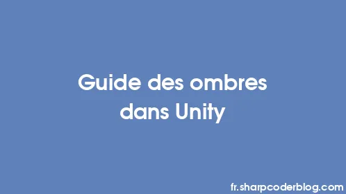 Guide des ombres dans Unity - Thumbnail