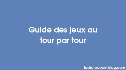 Guide des jeux au tour par tour - Thumbnail