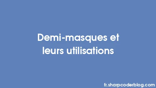 Demi-masques et leurs utilisations - Thumbnail