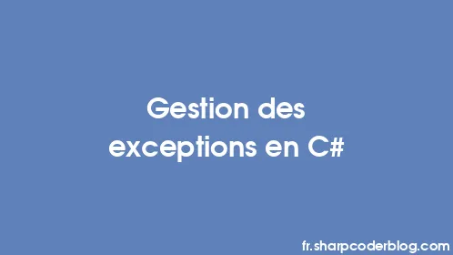 Gestion des exceptions en C# - Thumbnail