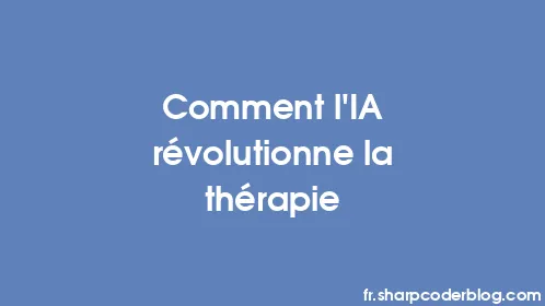 Comment l'IA révolutionne la thérapie - Thumbnail