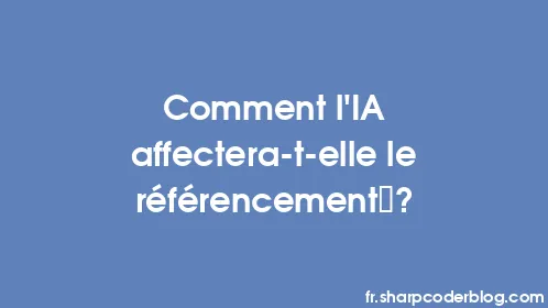 Comment l'IA affectera-t-elle le référencement ? - Thumbnail