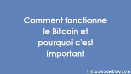Comment fonctionne le Bitcoin et pourquoi c'est important - Thumbnail