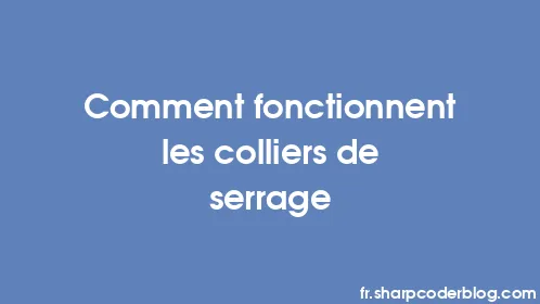 Comment fonctionnent les colliers de serrage - Thumbnail