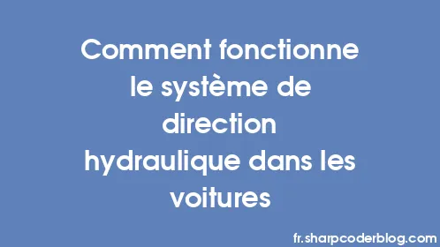 Comment fonctionne le système de direction hydraulique dans les voitures - Thumbnail