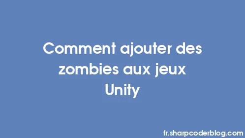 Comment ajouter des zombies aux jeux Unity - Thumbnail