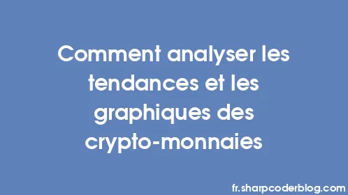 Comment analyser les tendances et les graphiques des crypto-monnaies - Thumbnail