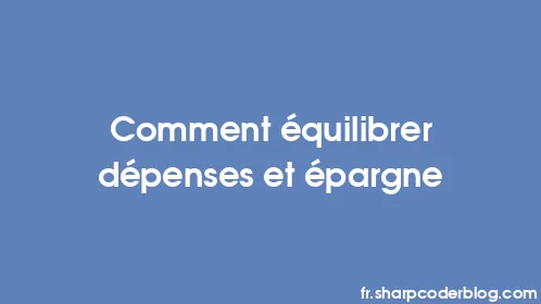 Comment équilibrer dépenses et épargne - Thumbnail