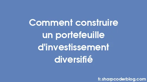 Comment construire un portefeuille d’investissement diversifié - Thumbnail