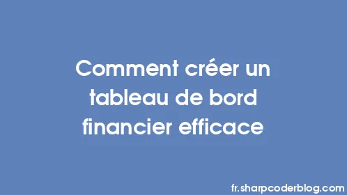 Comment créer un tableau de bord financier efficace - Thumbnail