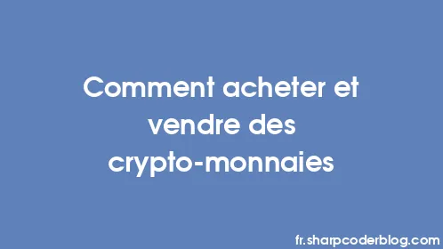 Comment acheter et vendre des crypto-monnaies - Thumbnail