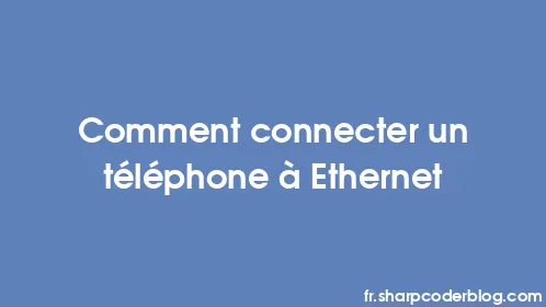 Comment connecter un téléphone à Ethernet - Thumbnail
