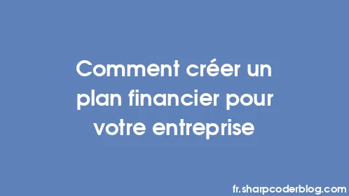 Comment créer un plan financier pour votre entreprise - Thumbnail