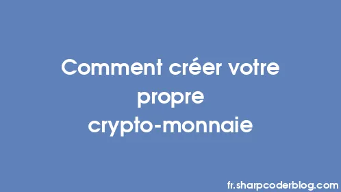 Comment créer votre propre crypto-monnaie - Thumbnail