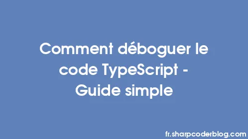 Comment déboguer le code TypeScript - Guide simple - Thumbnail