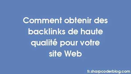 Comment obtenir des backlinks de haute qualité pour votre site Web - Thumbnail
