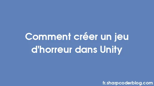 Comment créer un jeu d'horreur dans Unity - Thumbnail