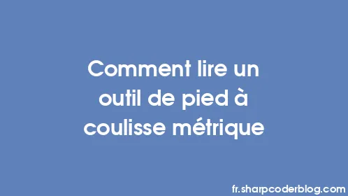 Comment lire un outil de pied à coulisse métrique - Thumbnail