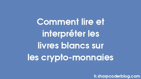 Comment lire et interpréter les livres blancs sur les crypto-monnaies - Thumbnail