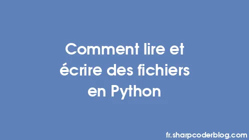 Comment lire et écrire des fichiers en Python - Thumbnail