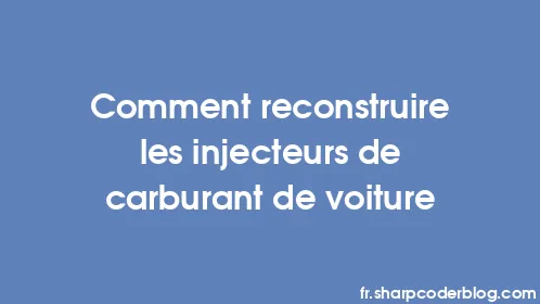 Comment reconstruire les injecteurs de carburant de voiture - Thumbnail