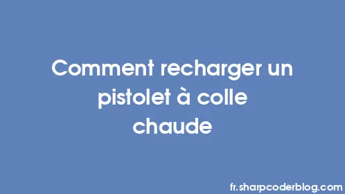 Comment recharger un pistolet à colle chaude - Thumbnail