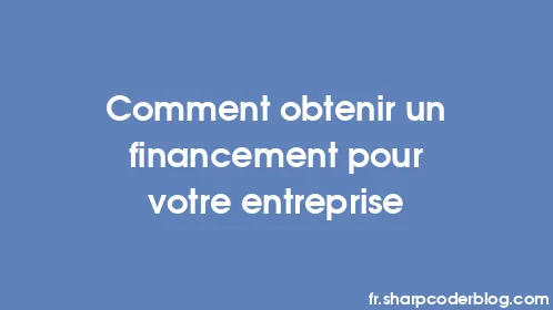 Comment obtenir un financement pour votre entreprise - Thumbnail