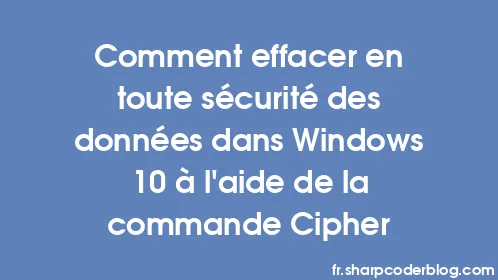 Comment effacer en toute sécurité des données dans Windows 10 à l'aide de la commande Cipher - Thumbnail