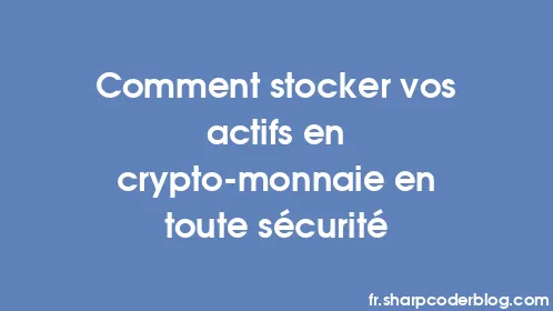 Comment stocker vos actifs en crypto-monnaie en toute sécurité - Thumbnail