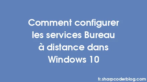 Comment configurer les services Bureau à distance dans Windows 10 - Thumbnail