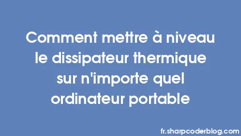 Comment mettre à niveau le dissipateur thermique sur n'importe quel ordinateur portable - Thumbnail