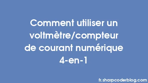 Comment utiliser un voltmètre/compteur de courant numérique 4-en-1 - Thumbnail