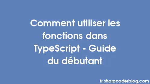 Comment utiliser les fonctions dans TypeScript - Guide du débutant - Thumbnail