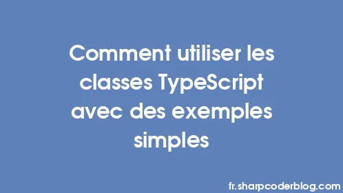 Comment utiliser les classes TypeScript avec des exemples simples - Thumbnail