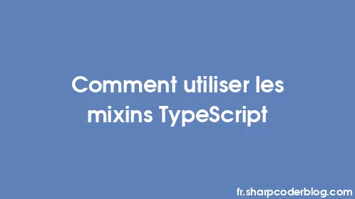 Comment utiliser les mixins TypeScript - Thumbnail