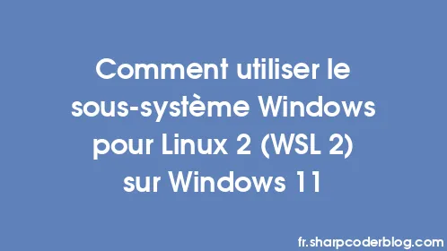 Comment utiliser le sous-système Windows pour Linux 2 (WSL 2) sur Windows 11 - Thumbnail