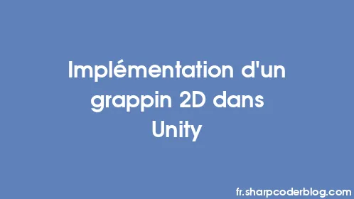 Implémentation d'un grappin 2D dans Unity - Thumbnail
