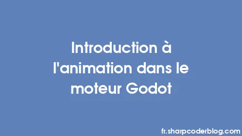 Introduction à l'animation dans le moteur Godot - Thumbnail