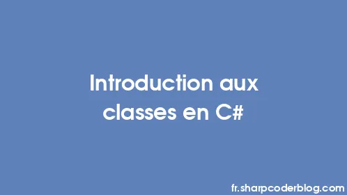 Introduction aux classes en C# - Thumbnail