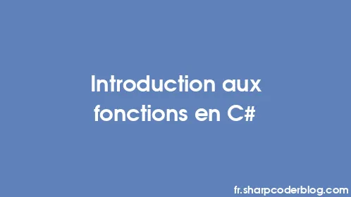 Introduction aux fonctions en C# - Thumbnail