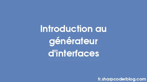 Introduction au générateur d'interfaces - Thumbnail
