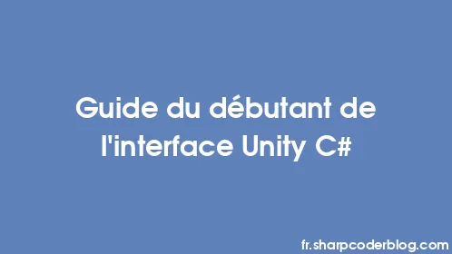 Guide du débutant de l'interface Unity C# - Thumbnail