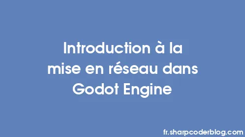 Introduction à la mise en réseau dans Godot Engine - Thumbnail