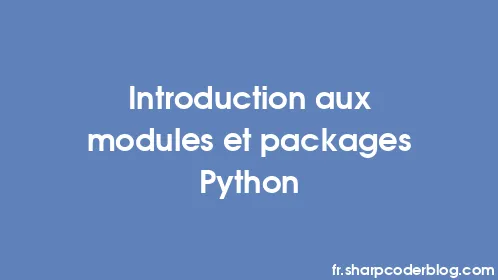 Introduction aux modules et packages Python - Thumbnail