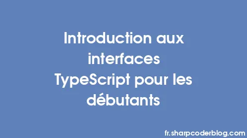 Introduction aux interfaces TypeScript pour les débutants - Thumbnail
