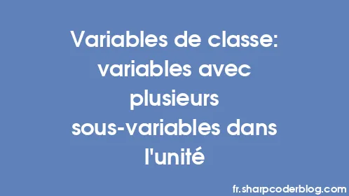 Variables de classe: variables avec plusieurs sous-variables dans l'unité - Thumbnail