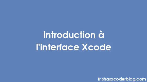 Introduction à l'interface Xcode - Thumbnail