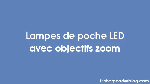 Lampes de poche LED avec objectifs zoom - Thumbnail