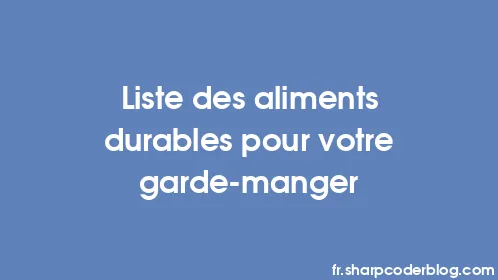 Liste des aliments durables pour votre garde-manger - Thumbnail