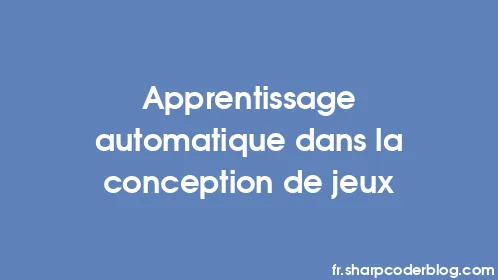 Apprentissage automatique dans la conception de jeux - Thumbnail